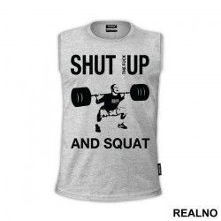 Shut The Fuck Up And Squat - Trening - Majica Shut The Fuck Up And Squat - Trening - Majica