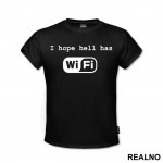 I Hope Hell Has Wi-Fi - Internet - Majica
