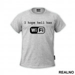 I Hope Hell Has Wi-Fi - Internet - Majica