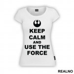 Keep Calm And Use The Force - Star Wars - Majica