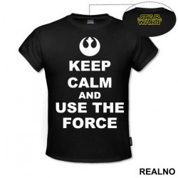 Keep Calm And Use The Force - Star Wars - Majica