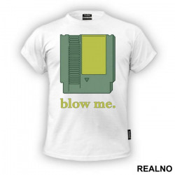 Blow Me. - Sex - Majica Blow Me. - Sex - Majica