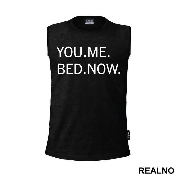 You. Me. Bed. Now. - Sex - Majica