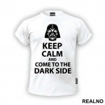 Keep Calm And Come To The Dark Side - Star Wars - Majica