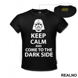 Keep Calm And Come To The Dark Side - Star Wars - Majica