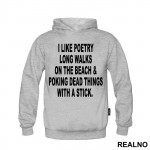 I Like Poetry, Long Walks On The Beach And Poking Dead Things With A Stick - Humor - Duks