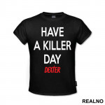Have a Killer Day - Dexter - Majica