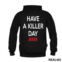 Have a Killer Day - Dexter - Duks Have a Killer Day - Dexter - Duks