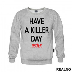 Have a Killer Day - Dexter - Duks Have a Killer Day - Dexter - Duks