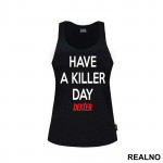 Have a Killer Day - Dexter - Majica