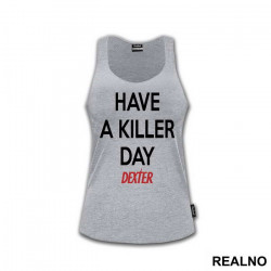 Have a Killer Day - Dexter - Majica