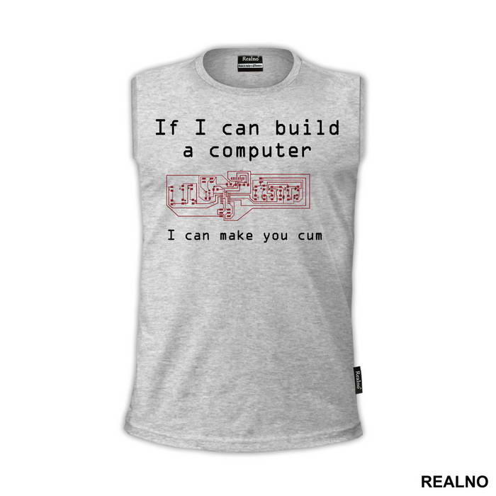 If I Can Build A Computer, I Can Make You Cum - Sex - Majica