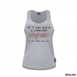 If I Can Build A Computer, I Can Make You Cum - Sex - Majica If I Can Build A Computer, I Can Make You Cum - Sex - Majica