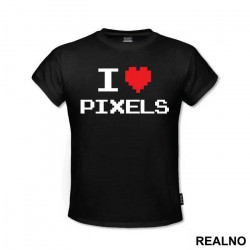 I Love Pixels - Geek - Majica