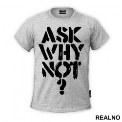 Ask Why Not? - Trening - Majica Ask Why Not? - Trening - Majica