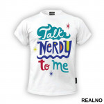 Talk Nerdy To Me - Geek - Majica