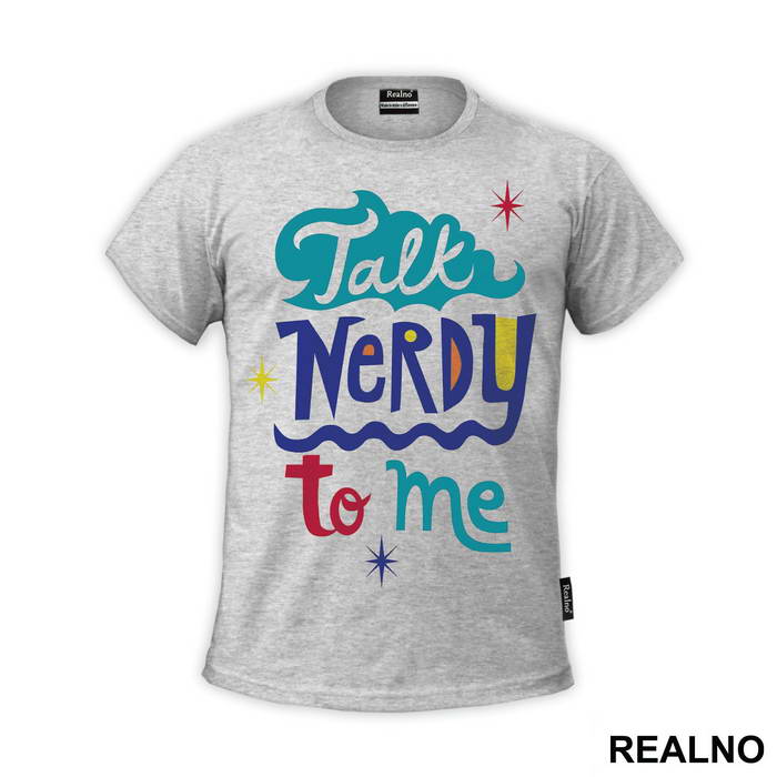 Talk Nerdy To Me - Geek - Majica