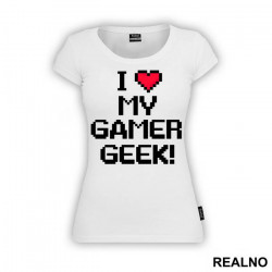 I Love My Gamer - Geek - Majica