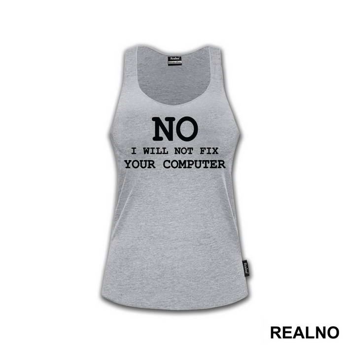 No, I Will Not Fix Your Computer - Geek - Majica