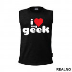 I Love - Geek - Majica