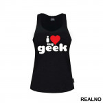 I Love - Geek - Majica