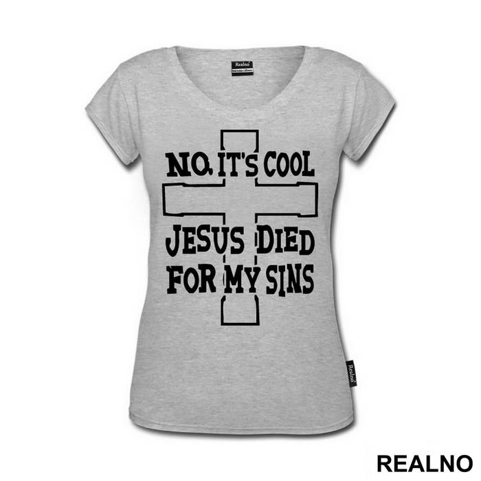 No, It's Cool Jesus Died For My Sins - Atheist - Majica