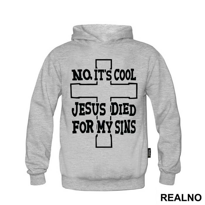 No, It's Cool Jesus Died For My Sins - Atheist - Duks