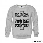 No, It's Cool Jesus Died For My Sins - Atheist - Duks