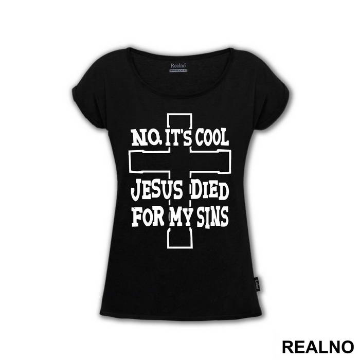 No, It's Cool Jesus Died For My Sins - Atheist - Majica
