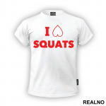 I Love Squats - Trening - Majica