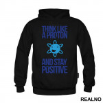 Think Like A Proton And Stay Positive - Geek - Duks