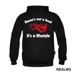 Bacon's Not A Food, It's A Lifestyle - Hrana - Food - Duks Bacon's Not A Food, It's A Lifestyle - Hrana - Food - Duks