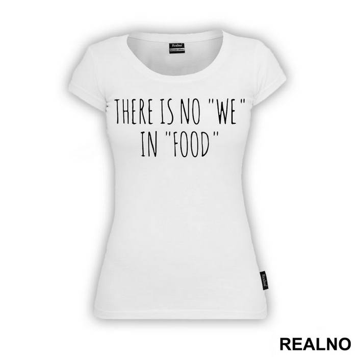 There Is No "WE" - Hrana - Food - Majica