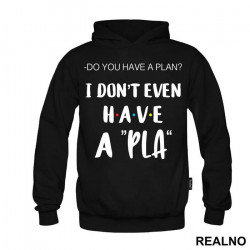 I Don't Even Have A Pla - Friends - Prijatelji - Duks I Don't Even Have A Pla - Friends - Prijatelji - Duks