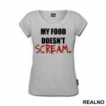 My Food Doesn't Scream - Vegan - Majica
