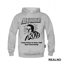 I Only Drink To Make You More Interesting - Alcohol - Duks I Only Drink To Make You More Interesting - Alcohol - Duks