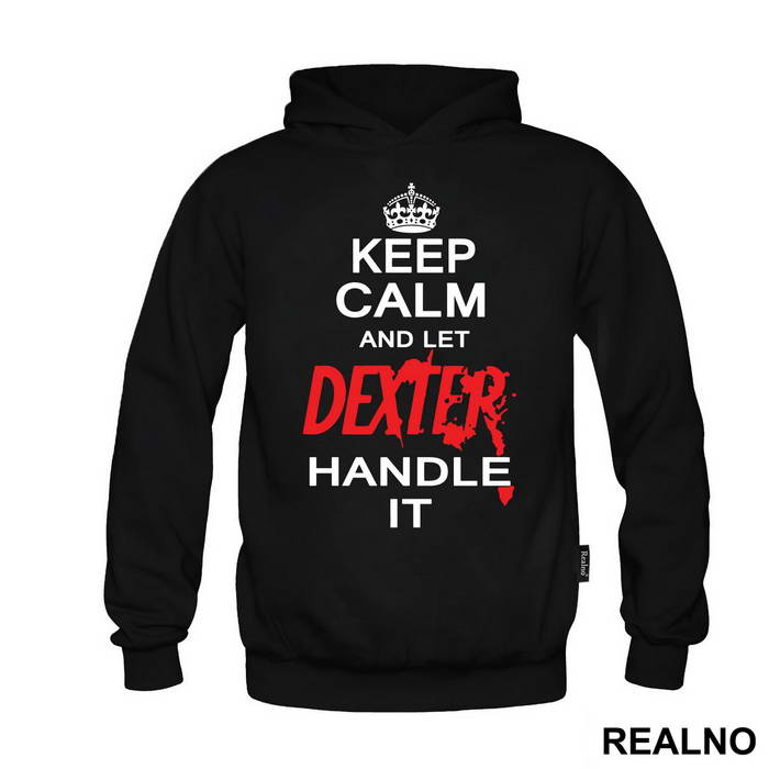 Keep Calm And Let Dexter Handle It - Dexter - Duks