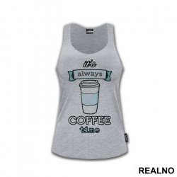 It's Always Coffee Time - Kafa - Majica