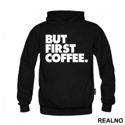 BUT FIRST COFFEE. - Kafa - Duks