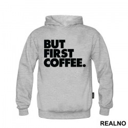 BUT FIRST COFFEE. - Kafa - Duks