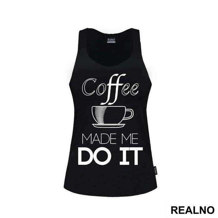 Coffee Made Me Do It - Kafa - Majica