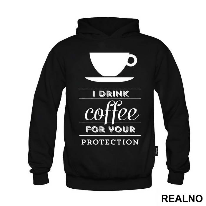 I Drink Coffee For Your Protection - Kafa - Duks
