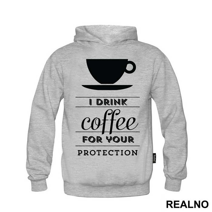 I Drink Coffee For Your Protection - Kafa - Duks