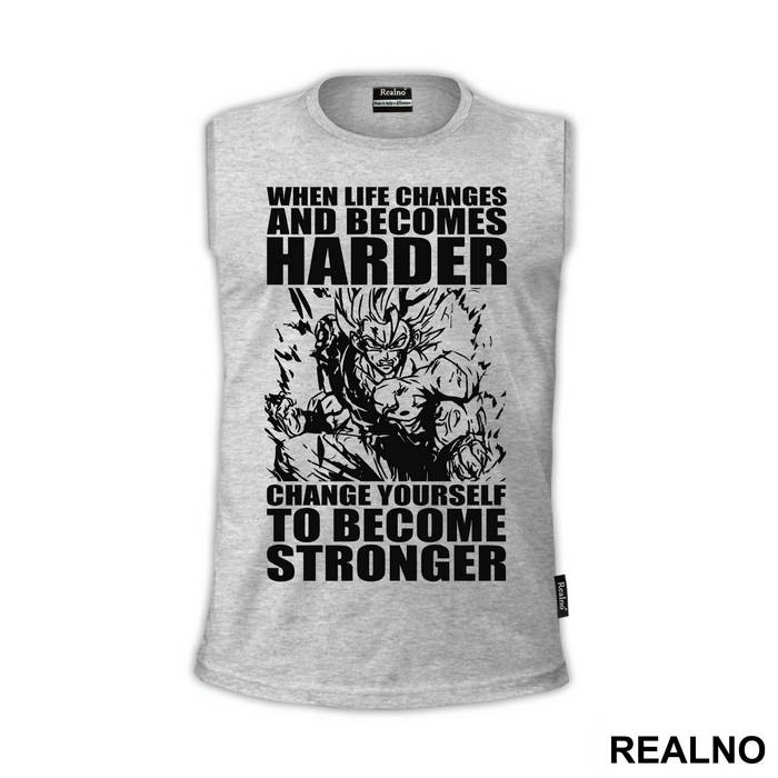 When Life Becomes Harder, Change Yourself To Become Stronger - Trening - Majica