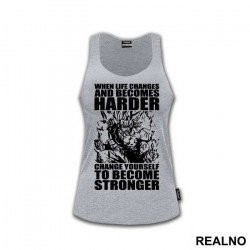 When Life Becomes Harder, Change Yourself To Become Stronger - Trening - Majica When Life Becomes Harder, Change Yourself To Become Stronger - Trening - Majica