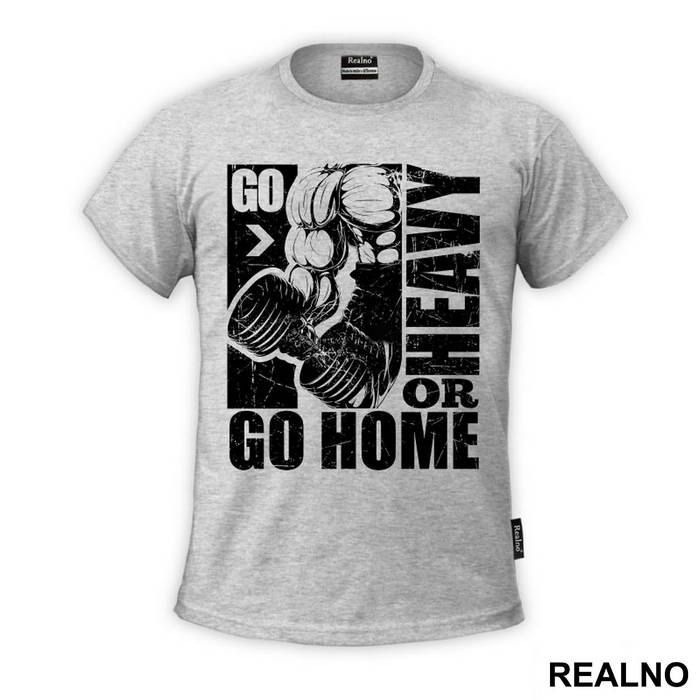 Go Heavy Or Go Home - Trening - Majica