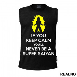 If You Keep Calm You'll Never Be Super Saiyan - Trening - Majica If You Keep Calm You'll Never Be Super Saiyan - Trening - Majica