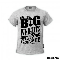 I Like Big Weights And I Can Not Lie - Trening - Majica I Like Big Weights And I Can Not Lie - Trening - Majica