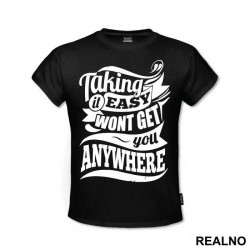 Taking It Easy Won't Get You Anywhere - Trening - Majica Taking It Easy Won't Get You Anywhere - Trening - Majica