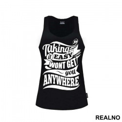 Taking It Easy Won't Get You Anywhere - Trening - Majica Taking It Easy Won't Get You Anywhere - Trening - Majica